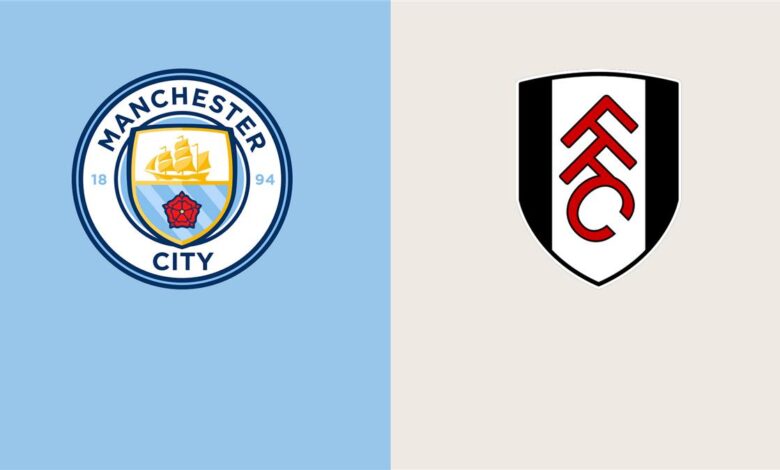 موعد مباراة مانشستر سيتي وفولهام